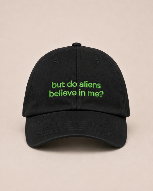 BUT DO ALIENS BELIEVE IN ME?