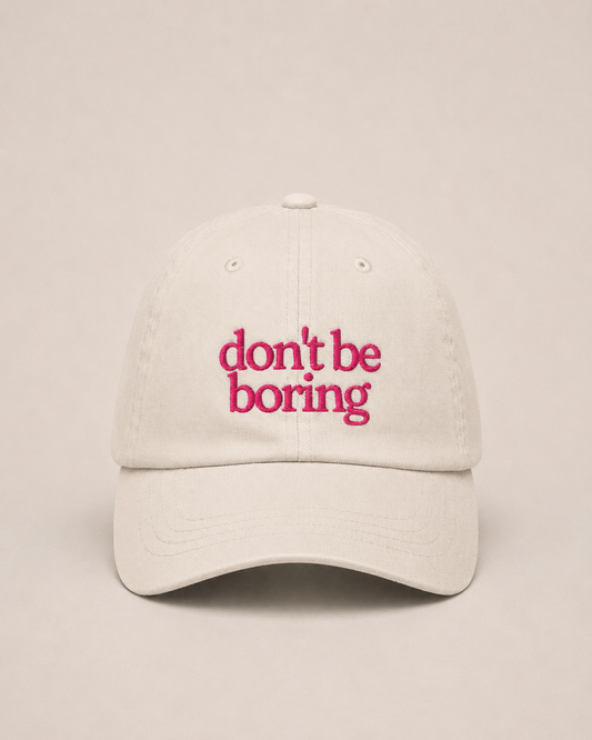DON'T BE BORING
