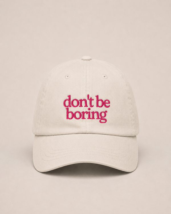 DON'T BE BORING