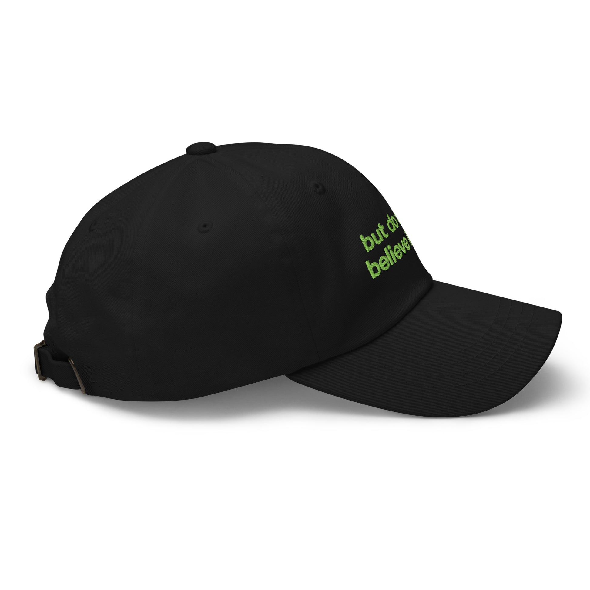 BUT DO ALIENS BELIEVE IN ME? embroidered cap in Black, right side view
