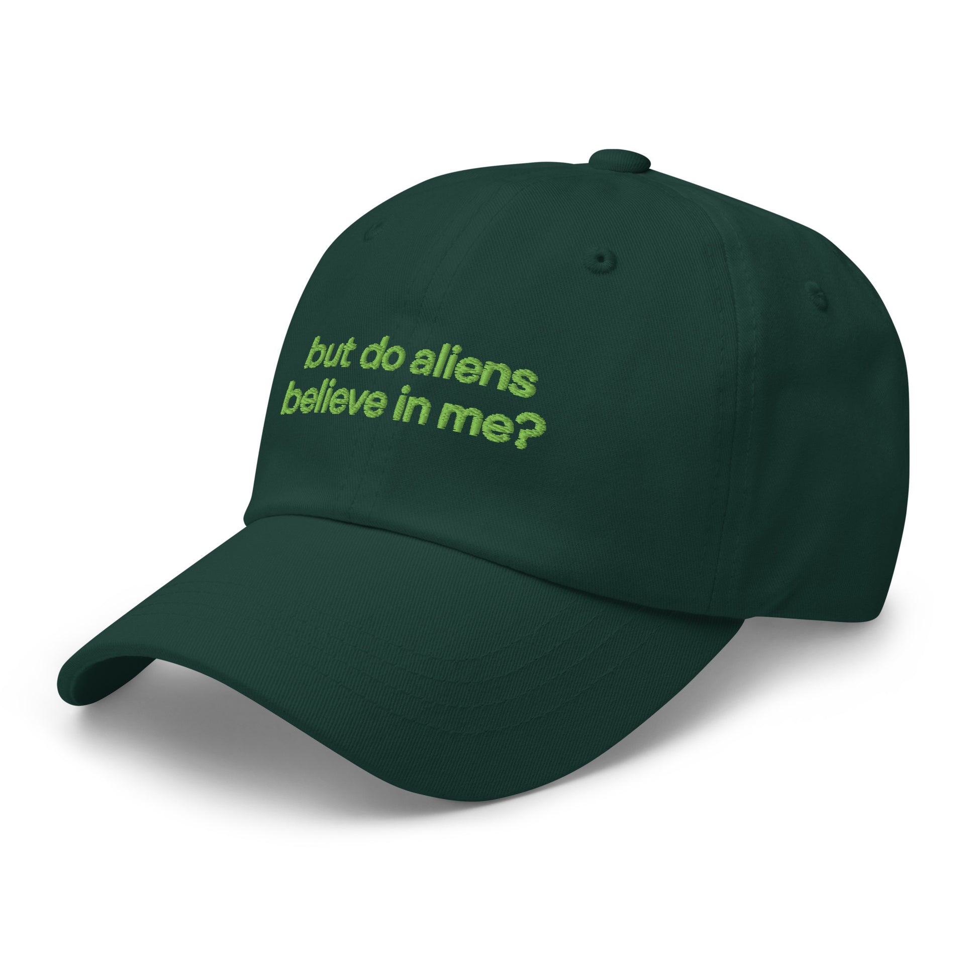 BUT DO ALIENS BELIEVE IN ME? embroidered cap in Spruce, left three-quarter view