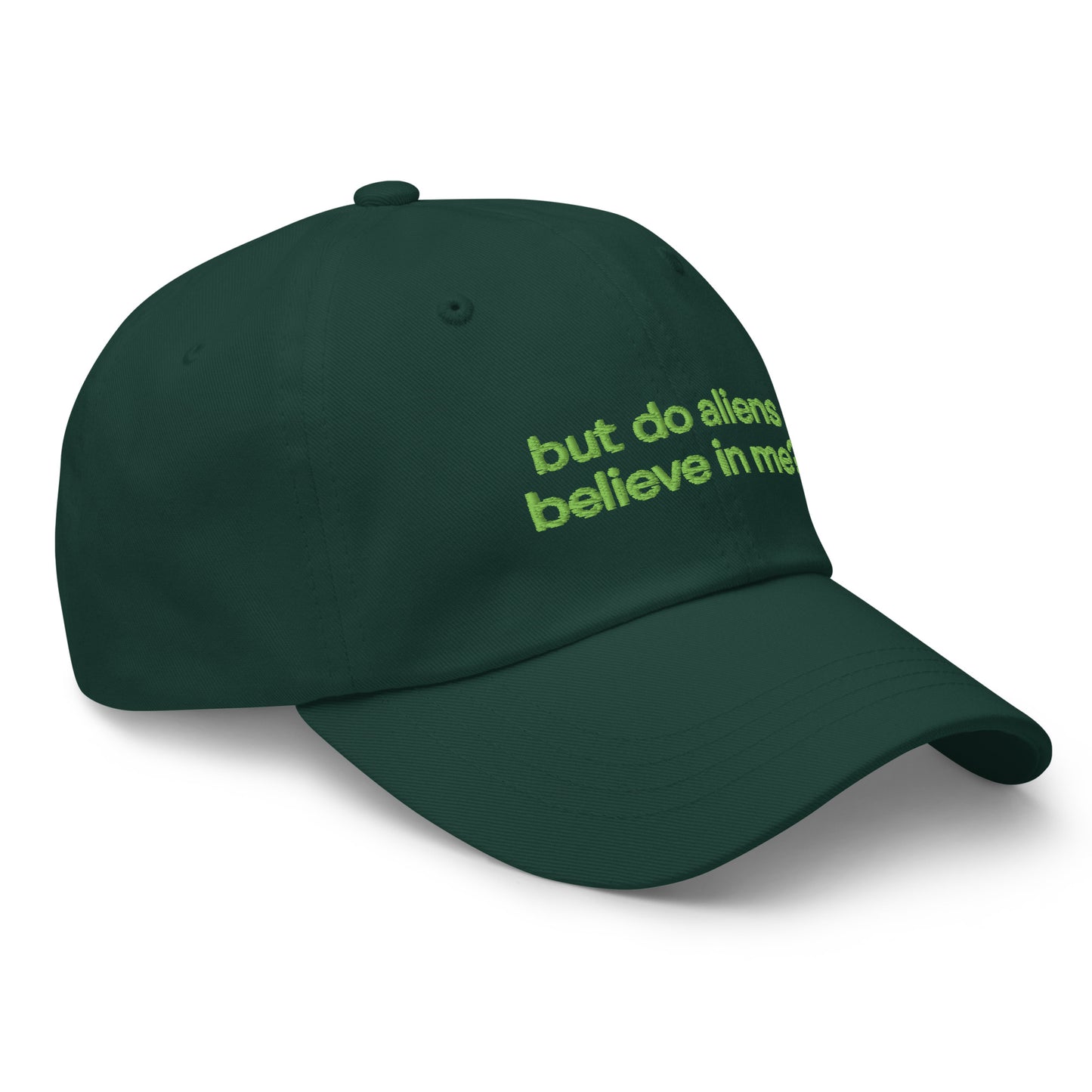 BUT DO ALIENS BELIEVE IN ME? embroidered cap in Spruce, right three-quarter view