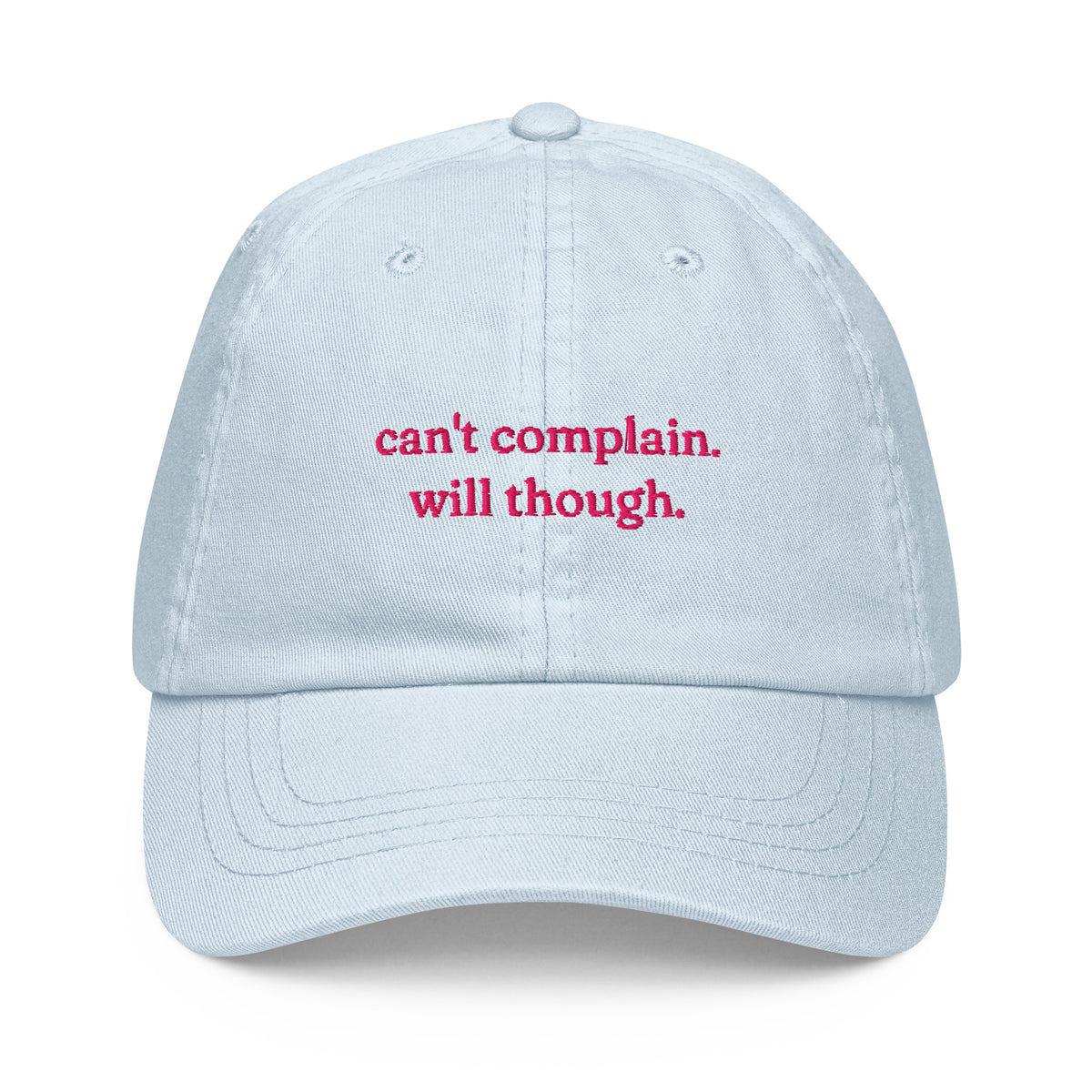 CAN'T COMPLAIN. WILL THOUGH. embroidered cap in Pastel Blue, front view