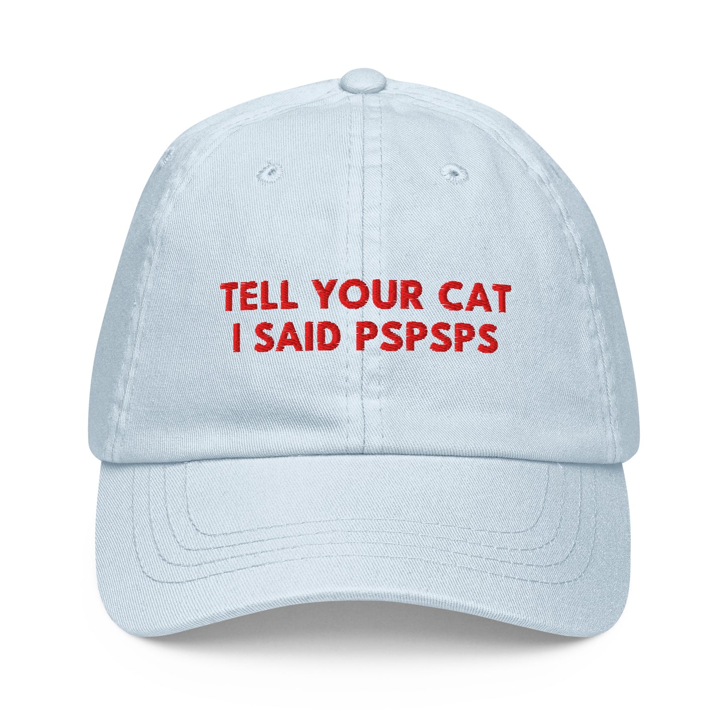 TELL YOUR CAT I SAID PSPSPS embroidered cap in Pastel Blue, front view