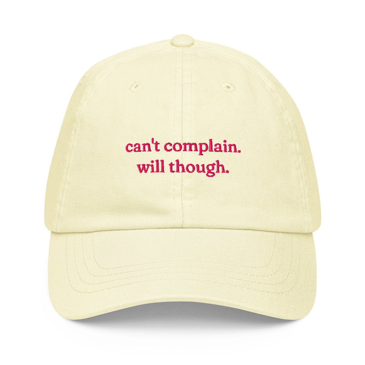 CAN'T COMPLAIN. WILL THOUGH. embroidered cap in Pastel Lemon, front view