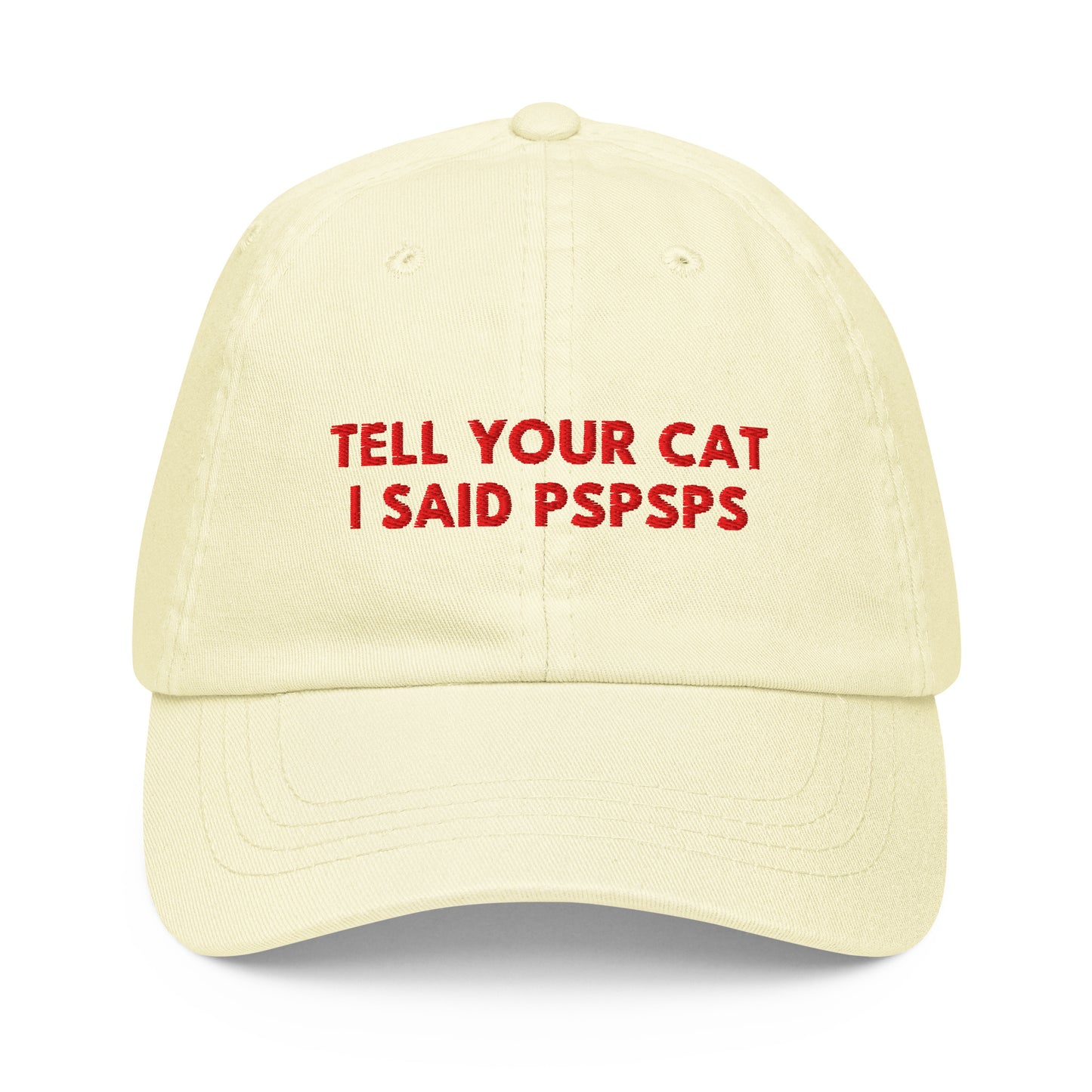 TELL YOUR CAT I SAID PSPSPS embroidered cap in Pastel Lemon, front view