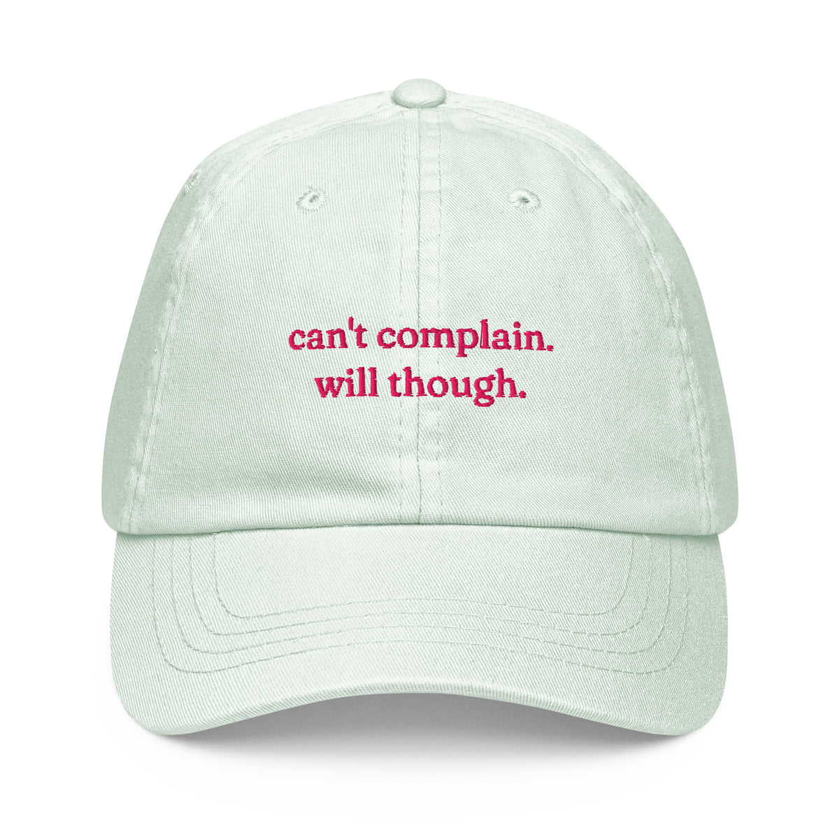 CAN'T COMPLAIN. WILL THOUGH. embroidered cap in Pastel Mint, front view