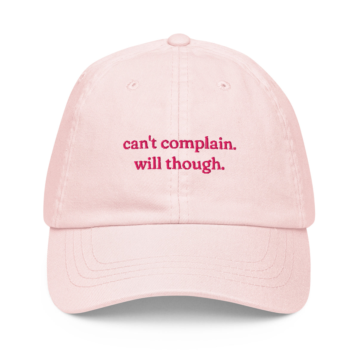 CAN'T COMPLAIN. WILL THOUGH. embroidered cap in Pastel Pink, front view
