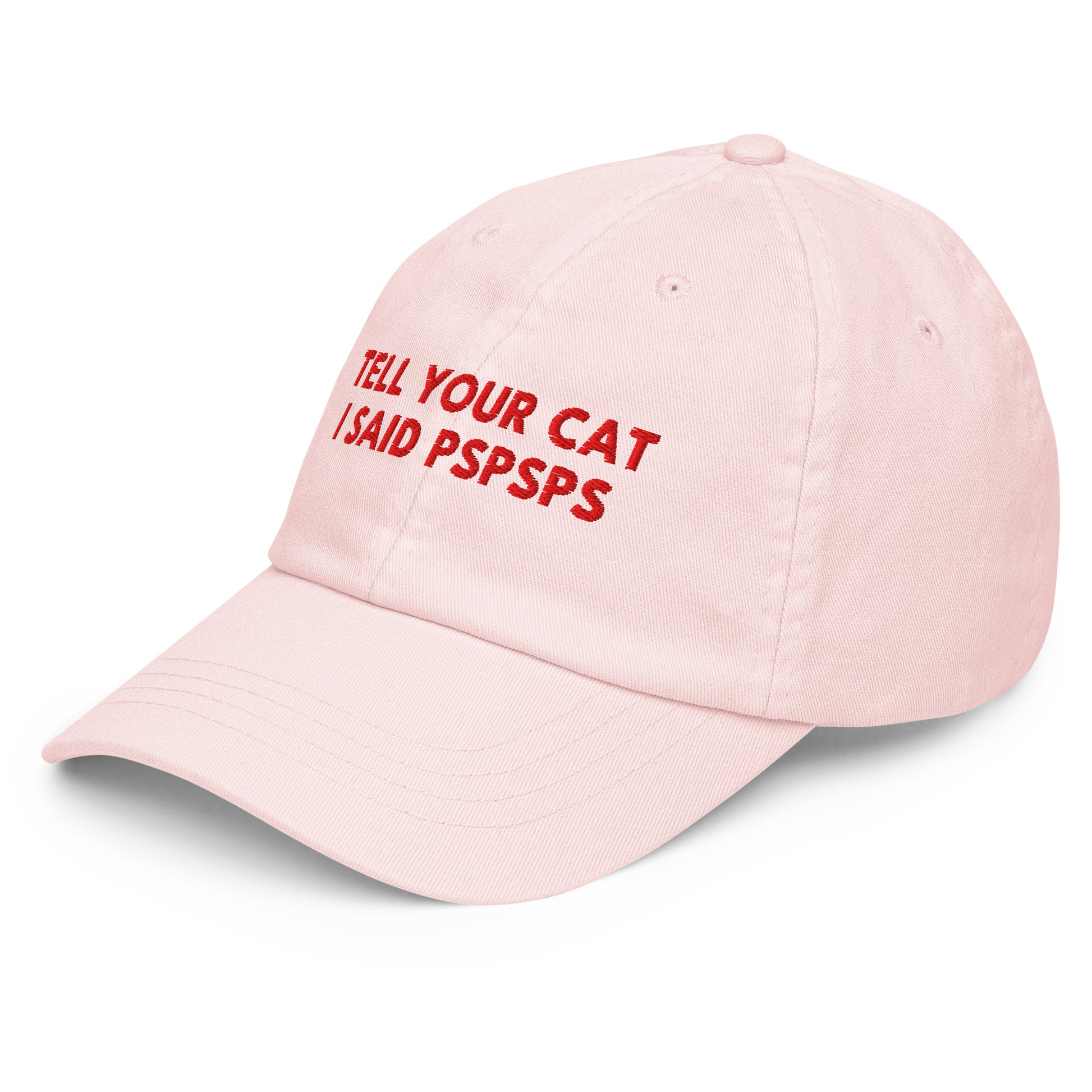TELL YOUR CAT I SAID PSPSPS embroidered cap in Pastel Pink, left three-quarter view