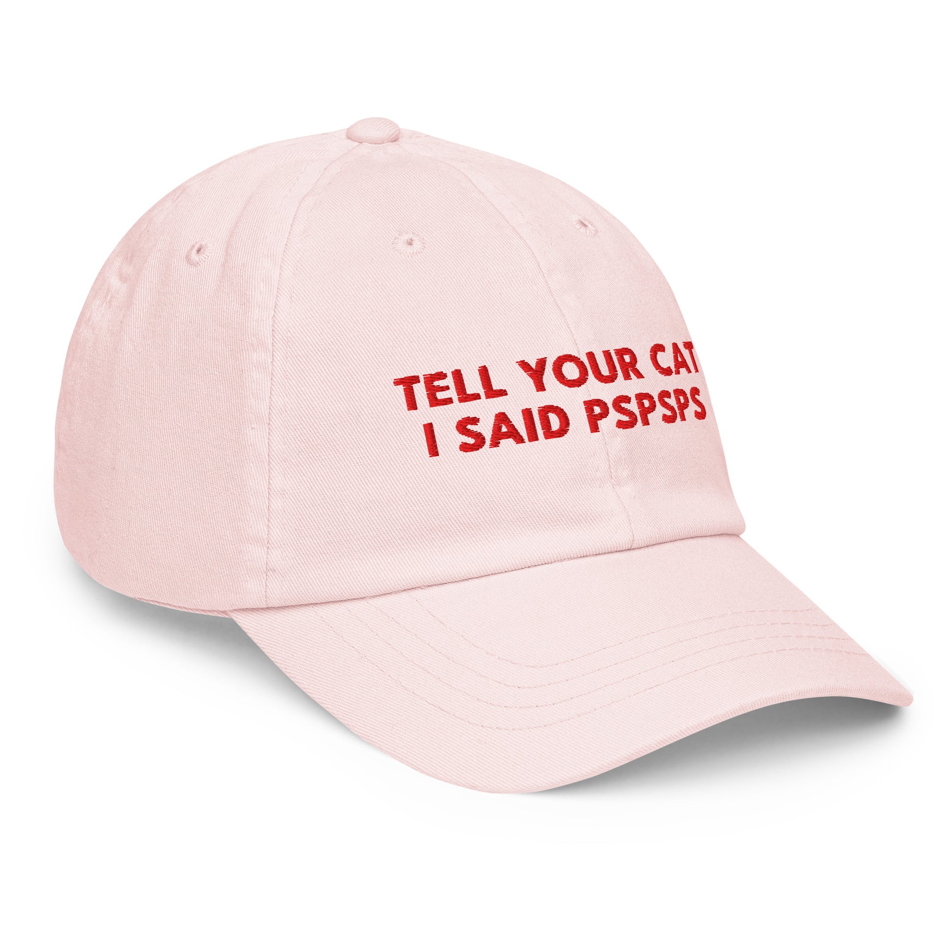 TELL YOUR CAT I SAID PSPSPS embroidered cap in Pastel Pink, right three-quarter view