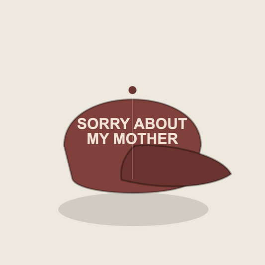 SORRY ABOUT MY MOTHER cap