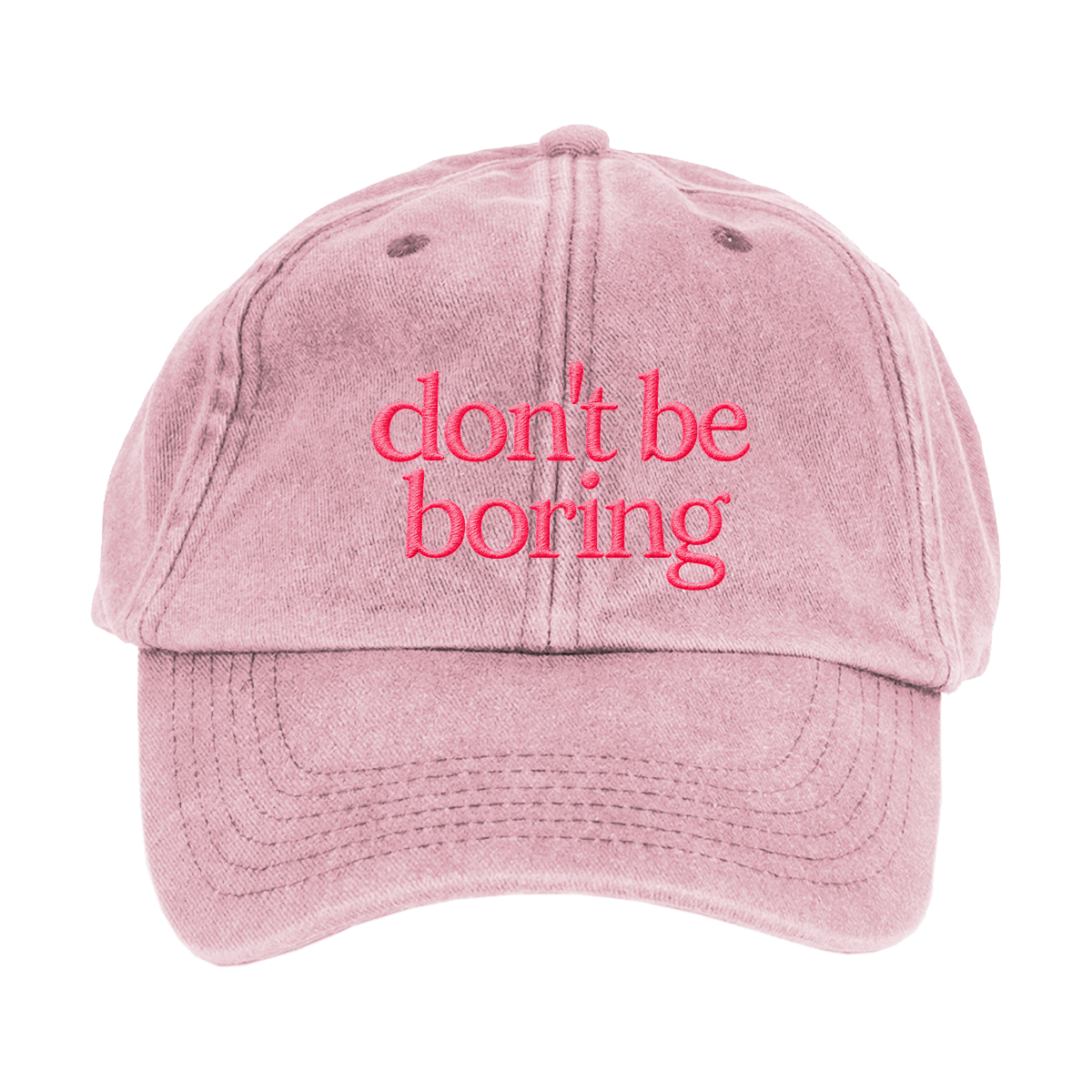 Don't Be Boring embroidered cap in Vintage Dusky Pink with Hot Pink embroidery